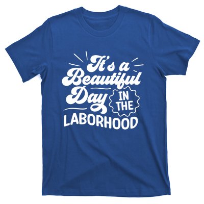 Its A Beautiful Day In The Laborhood Best Nurse Ever Cute Gift T-Shirt