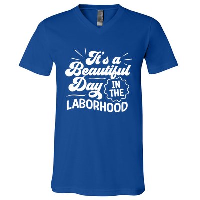 Its A Beautiful Day In The Laborhood Best Nurse Ever Cute Gift V-Neck T-Shirt