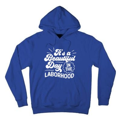 Its A Beautiful Day In The Laborhood Best Nurse Ever Cute Gift Tall Hoodie