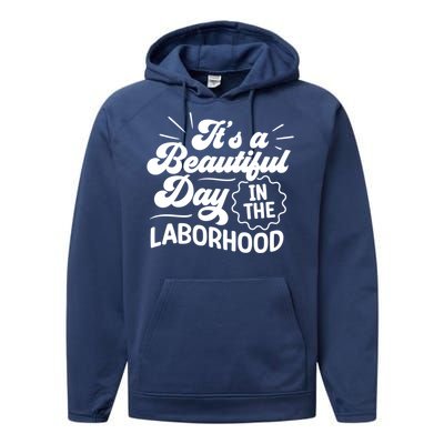 Its A Beautiful Day In The Laborhood Best Nurse Ever Cute Gift Performance Fleece Hoodie