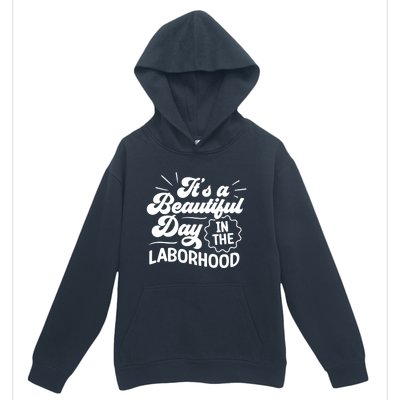 Its A Beautiful Day In The Laborhood Best Nurse Ever Cute Gift Urban Pullover Hoodie