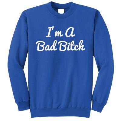 I'm A Bad Bitch For Bad Bitches Meaningful Gift Sweatshirt