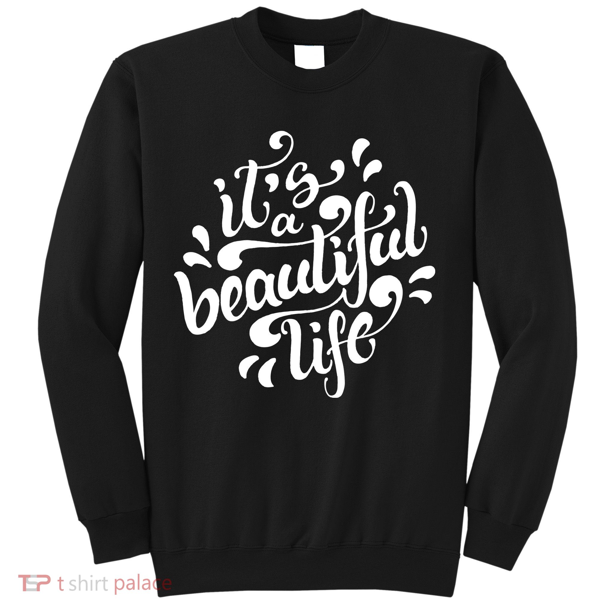 It's A Beautiful Life Sweatshirt