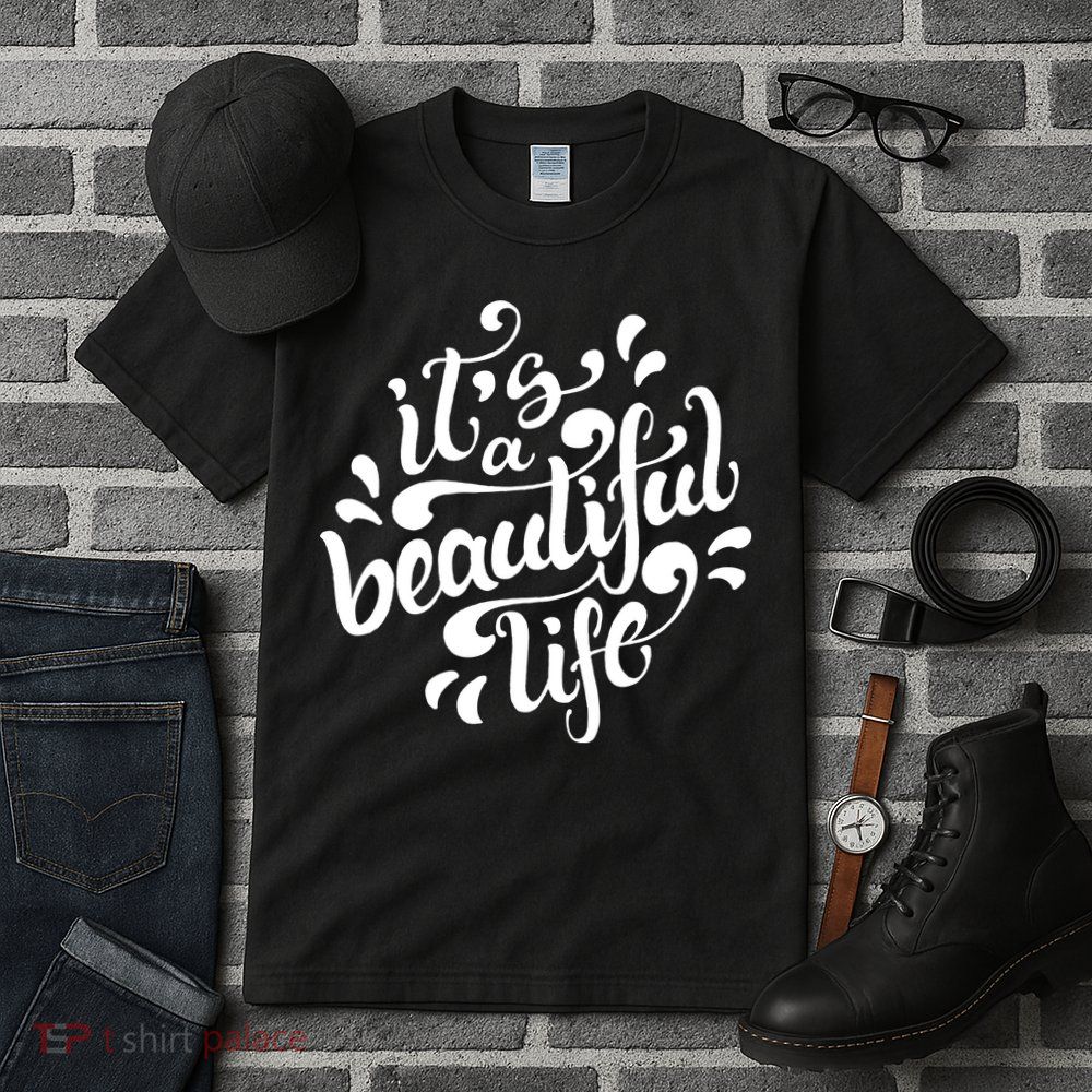 It's A Beautiful Life Tall T-Shirt