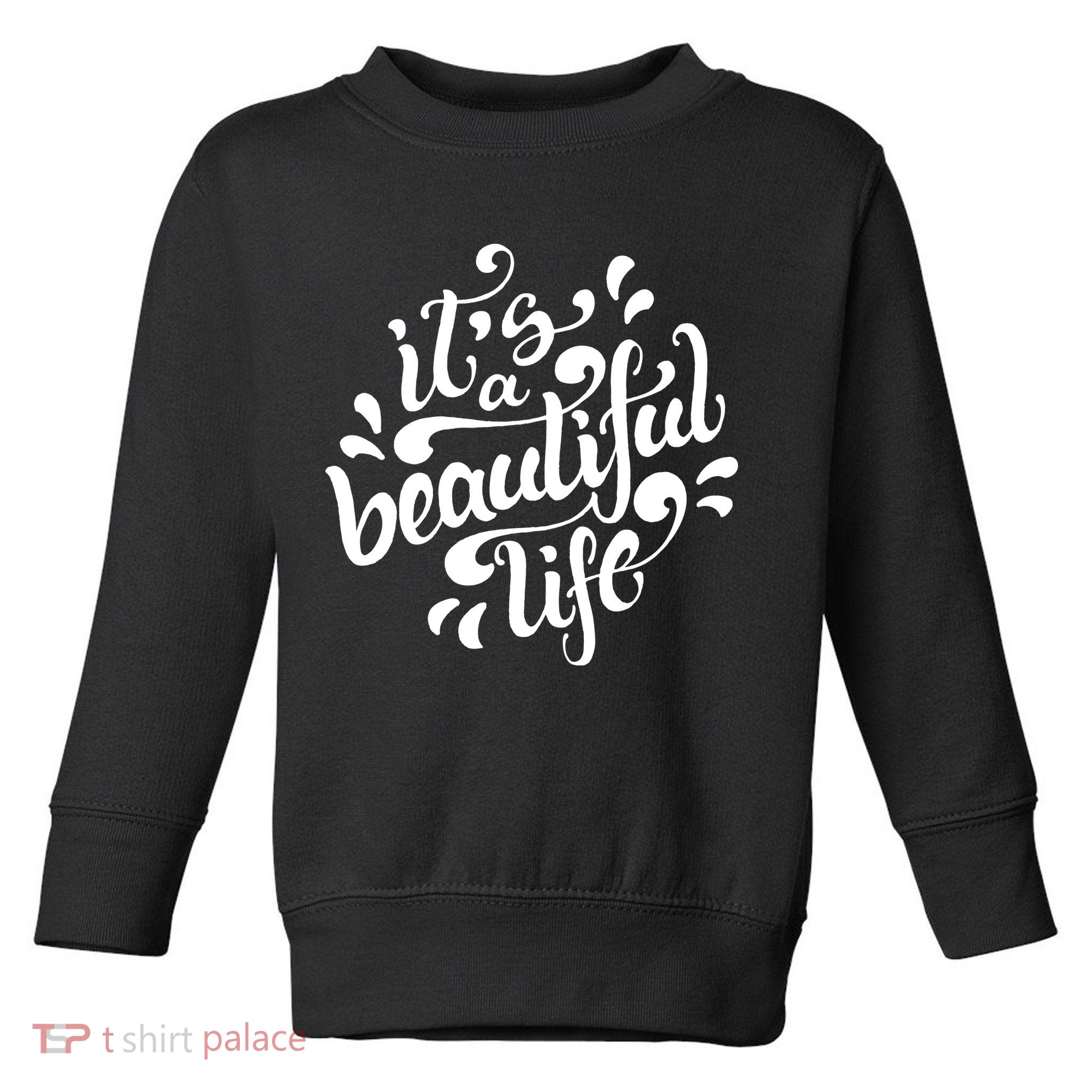 It's A Beautiful Life Toddler Sweatshirt