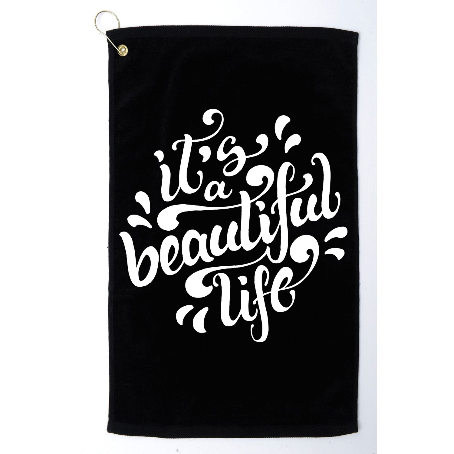 It's A Beautiful Life Golf Towel