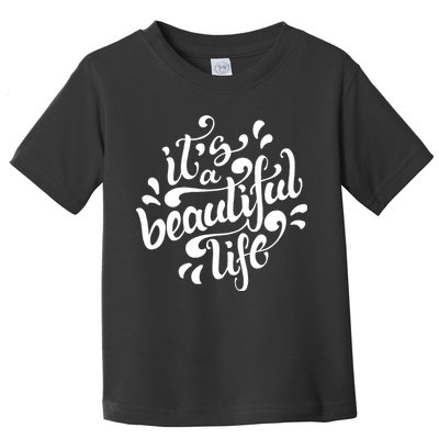 It's A Beautiful Life Toddler T-Shirt
