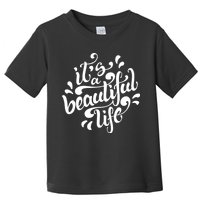 It's A Beautiful Life Toddler T-Shirt