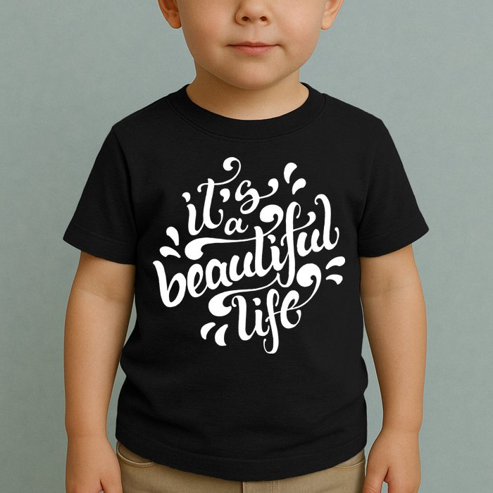 It's A Beautiful Life Toddler T-Shirt