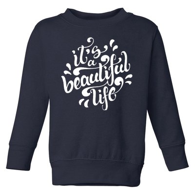 It's A Beautiful Life Toddler Sweatshirt