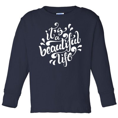 It's A Beautiful Life Toddler Long Sleeve Shirt