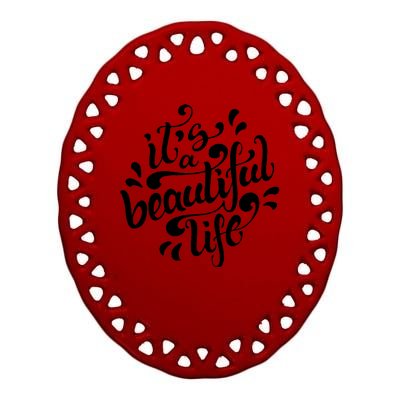 It's A Beautiful Life Ceramic Oval Ornament