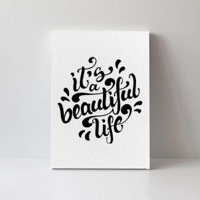 It's A Beautiful Life Canvas