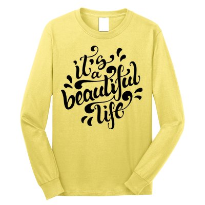 It's A Beautiful Life Long Sleeve Shirt