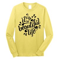 It's A Beautiful Life Long Sleeve Shirt