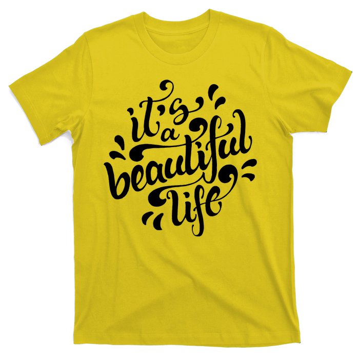 It's A Beautiful Life T-Shirt