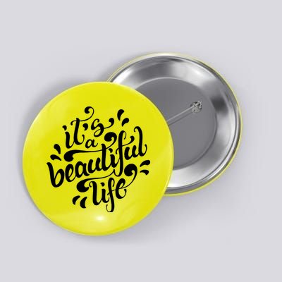 It's A Beautiful Life Button