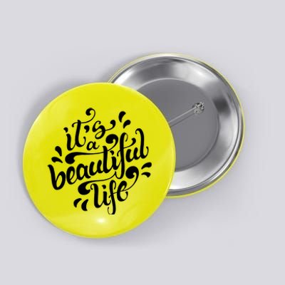 It's A Beautiful Life Button