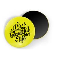 It's A Beautiful Life Magnet