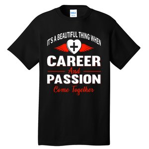 It's A Beautiful Thing When Career And Passion Come Together Tall T-Shirt