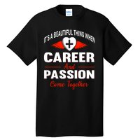 It's A Beautiful Thing When Career And Passion Come Together Tall T-Shirt