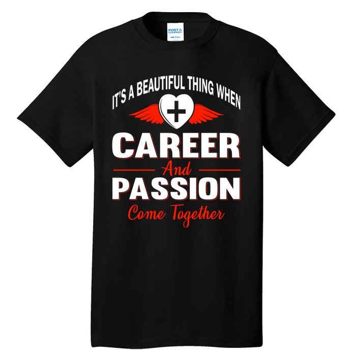 It's A Beautiful Thing When Career And Passion Come Together Tall T-Shirt