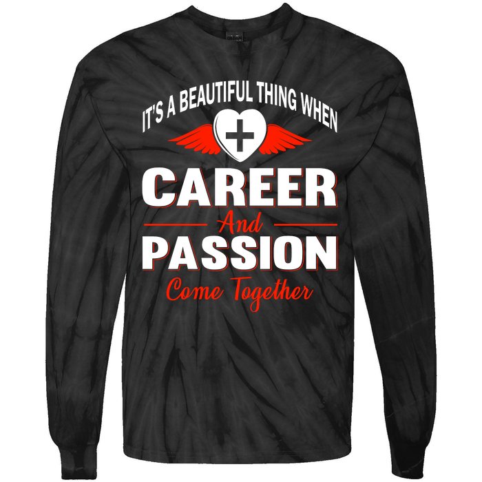 It's A Beautiful Thing When Career And Passion Come Together Tie-Dye Long Sleeve Shirt