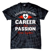 It's A Beautiful Thing When Career And Passion Come Together Tie-Dye T-Shirt