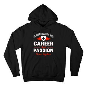 It's A Beautiful Thing When Career And Passion Come Together Tall Hoodie