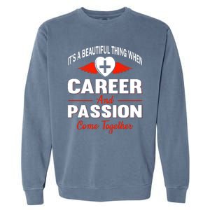 It's A Beautiful Thing When Career And Passion Come Together Garment-Dyed Sweatshirt