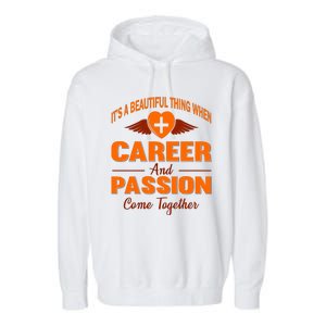 It's A Beautiful Thing When Career And Passion Come Together Garment-Dyed Fleece Hoodie