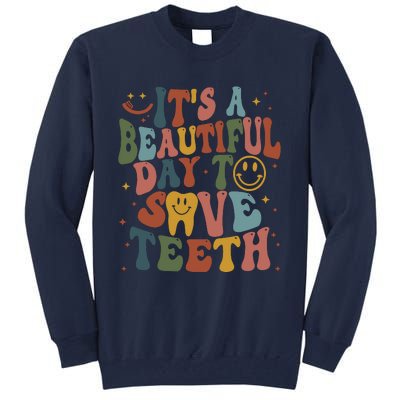 Its A Beautiful Day To Save Teeth Dental Lover Tall Sweatshirt