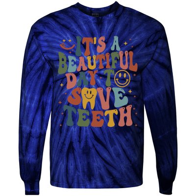 Its A Beautiful Day To Save Teeth Dental Lover Tie-Dye Long Sleeve Shirt