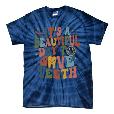 Its A Beautiful Day To Save Teeth Dental Lover Tie-Dye T-Shirt