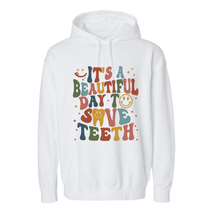 Its A Beautiful Day To Save Teeth Dental Lover Garment-Dyed Fleece Hoodie