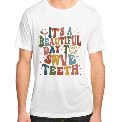 Its A Beautiful Day To Save Teeth Dental Lover Adult ChromaSoft Performance T-Shirt