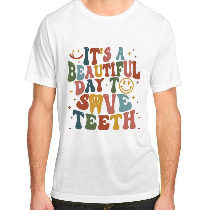 Its A Beautiful Day To Save Teeth Dental Lover Adult ChromaSoft Performance T-Shirt