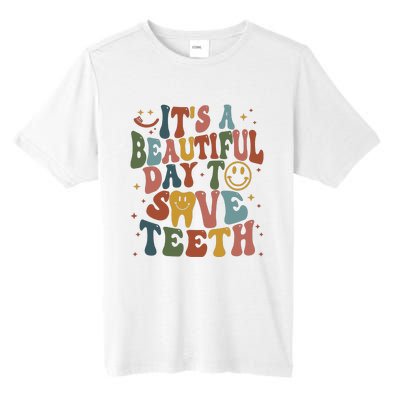 Its A Beautiful Day To Save Teeth Dental Lover Tall Fusion ChromaSoft Performance T-Shirt