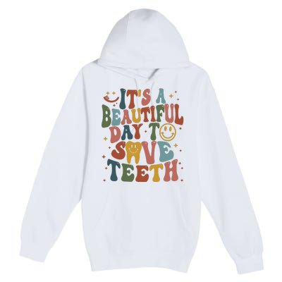 Its A Beautiful Day To Save Teeth Dental Lover Premium Pullover Hoodie