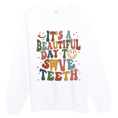 Its A Beautiful Day To Save Teeth Dental Lover Premium Crewneck Sweatshirt