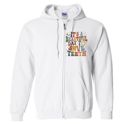 Its A Beautiful Day To Save Teeth Dental Lover Full Zip Hoodie