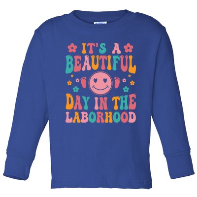 Its A Beautiful Day In The Laborhood Delivery Nurse Obgyn Great Gift Toddler Long Sleeve Shirt