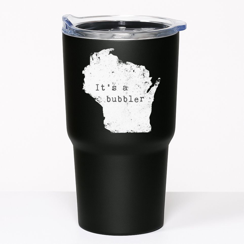 Its A Bubbler Funny Wisconsin Slang Tumbler