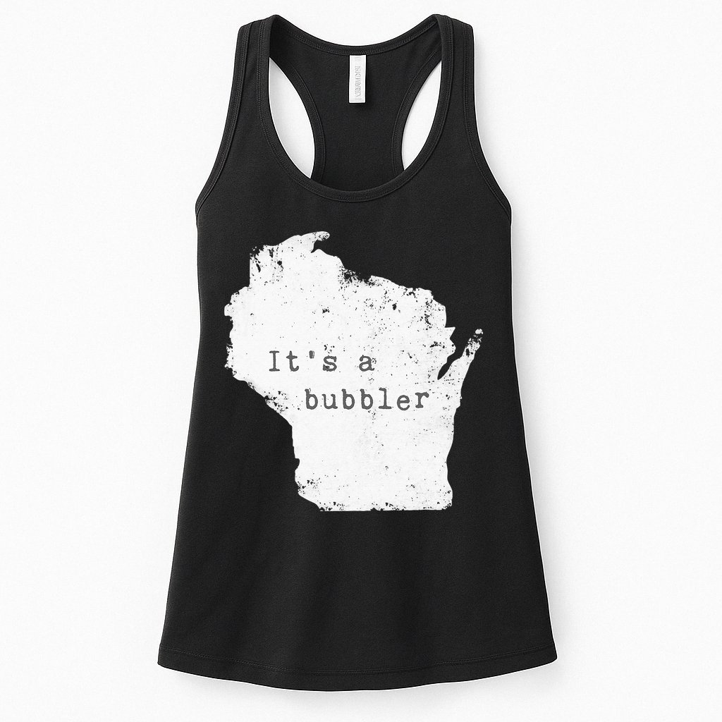 Its A Bubbler Funny Wisconsin Slang Womens Tank Top