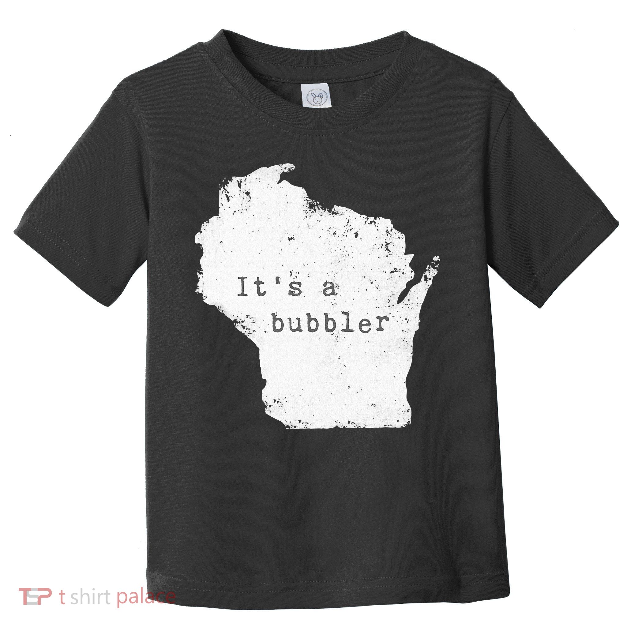 Its A Bubbler Funny Wisconsin Slang Toddler T-Shirt