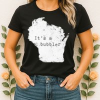 Its A Bubbler Funny Wisconsin Slang Womens T-Shirt