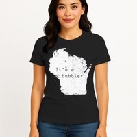 Its A Bubbler Funny Wisconsin Slang Womens T-Shirt
