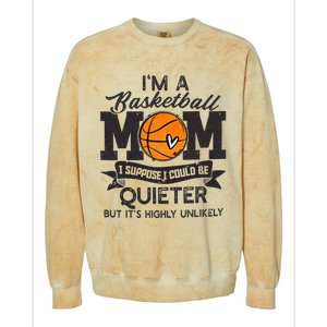 I'm A Basketball Mom I Suppose Could Be Quieter Funny Gift Colorblast Crewneck Sweatshirt