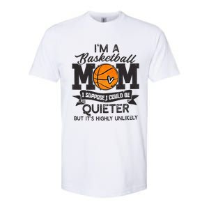 I'm A Basketball Mom I Suppose Could Be Quieter Funny Gift Softstyle CVC T-Shirt