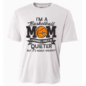 I'm A Basketball Mom I Suppose Could Be Quieter Funny Gift Cooling Performance Crew T-Shirt